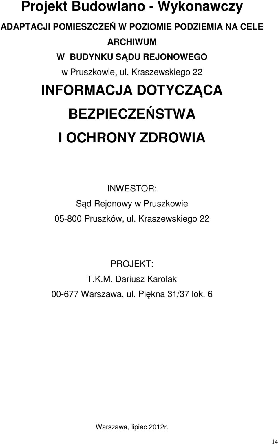 Kraszewskiego 22 INFORMACJA DOTYCZĄCA BEZPIECZEŃSTWA I OCHRONY ZDROWIA INWESTOR: Sąd Rejonowy