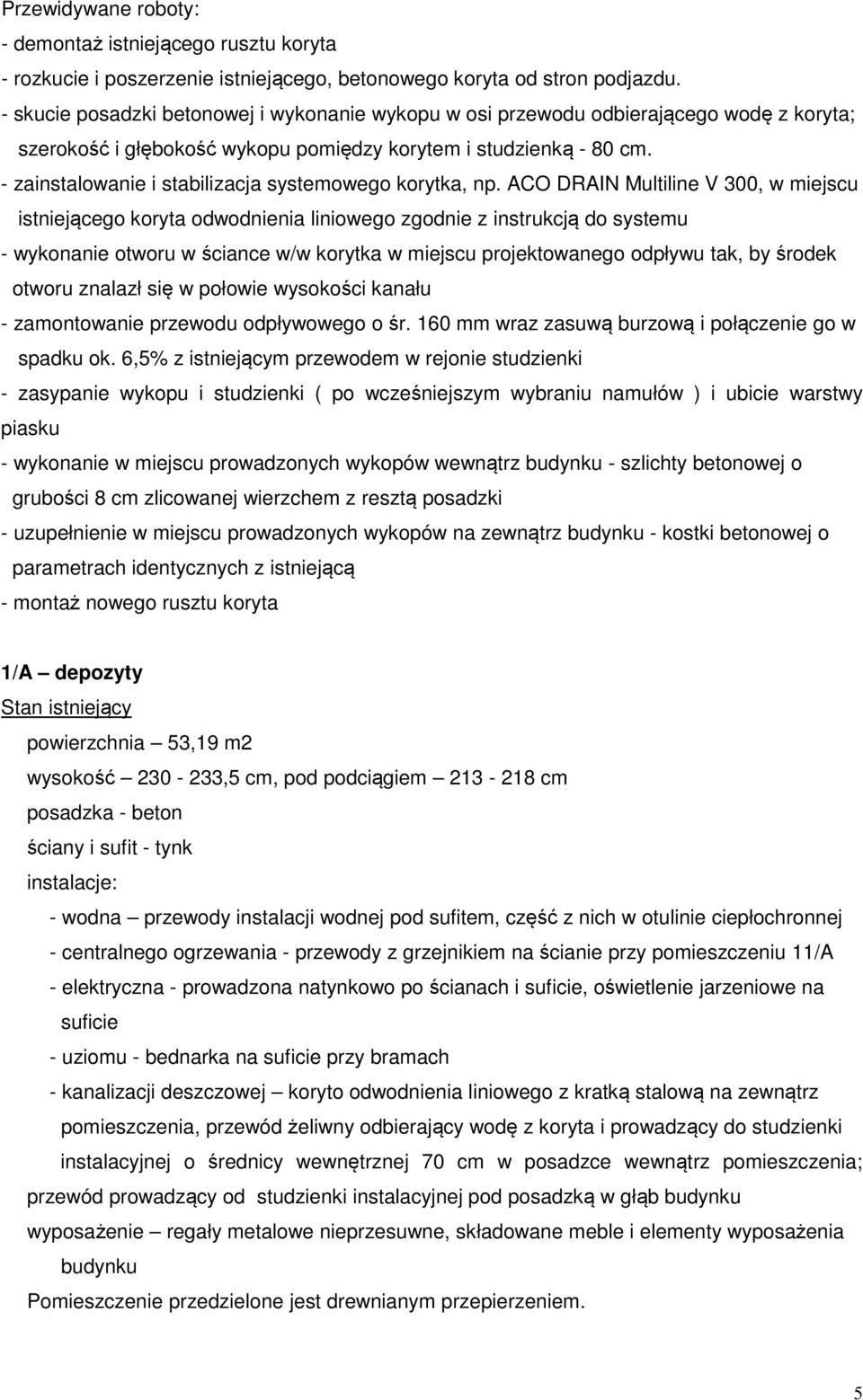 - zainstalowanie i stabilizacja systemowego korytka, np.