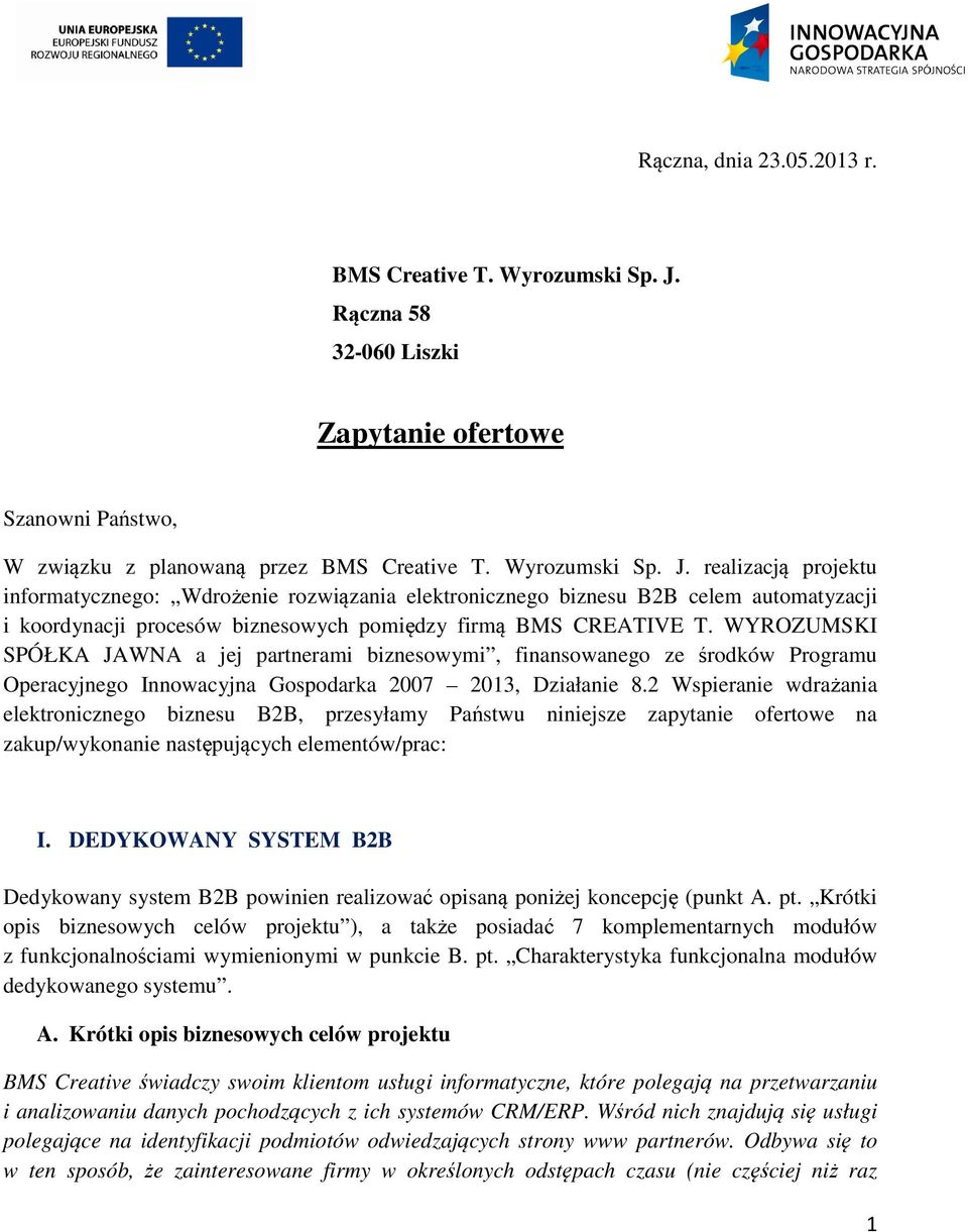 realizacją projektu informatycznego: Wdrożenie rozwiązania elektronicznego biznesu B2B celem automatyzacji i koordynacji procesów biznesowych pomiędzy firmą BMS CREATIVE T.