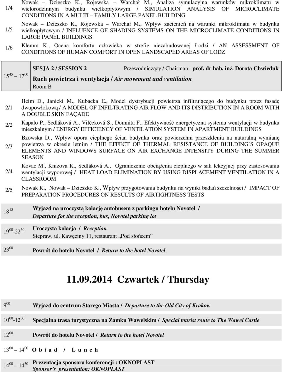 , Rojewska Warchał M., Wpływ zacienień na warunki mikroklimatu w budynku wielkopłytowym / INFLUENCE OF SHADING SYSTEMS ON THE MICROCLIMATE CONDITIONS IN LARGE PANEL BUILDINGS Klemm K.