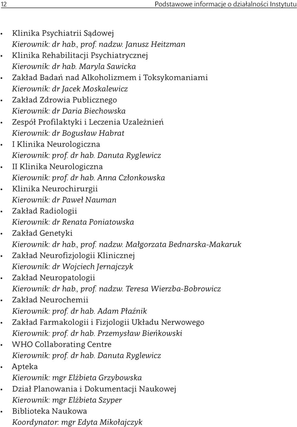 Kierownik: dr Bogusław Habrat I Klinika Neurologiczna Kierownik: prof. dr hab.