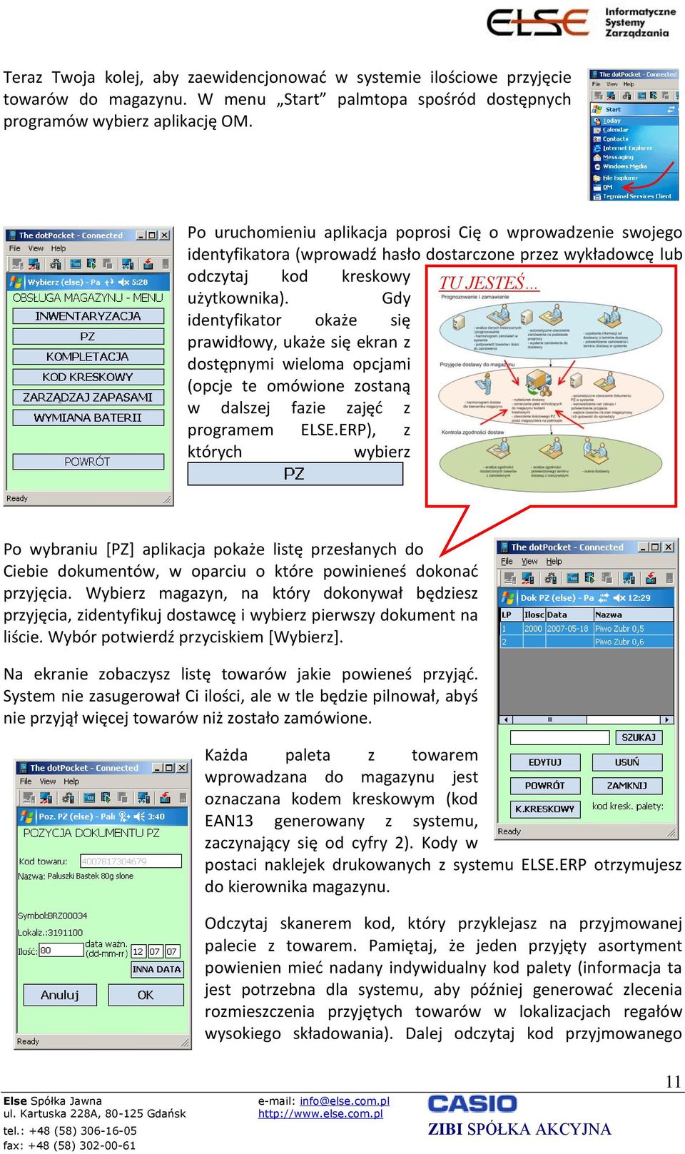 Gdy identyfikator okaże się prawidłowy, ukaże się ekran z dostępnymi wieloma opcjami (opcje te omówione zostaną w dalszej fazie zajęć z programem ELSE.