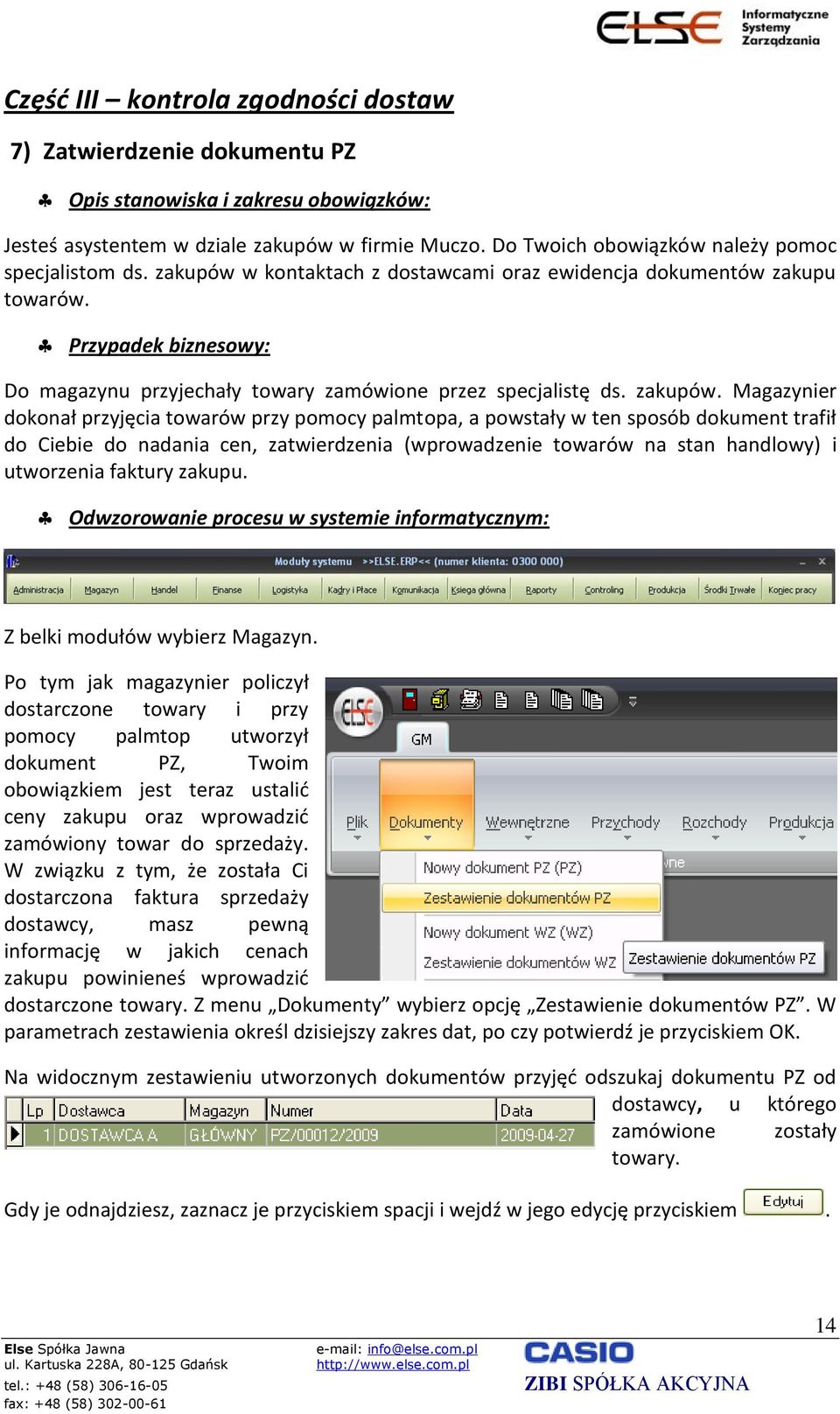 Przypadek biznesowy: Do magazynu przyjechały towary zamówione przez specjalistę ds. zakupów.