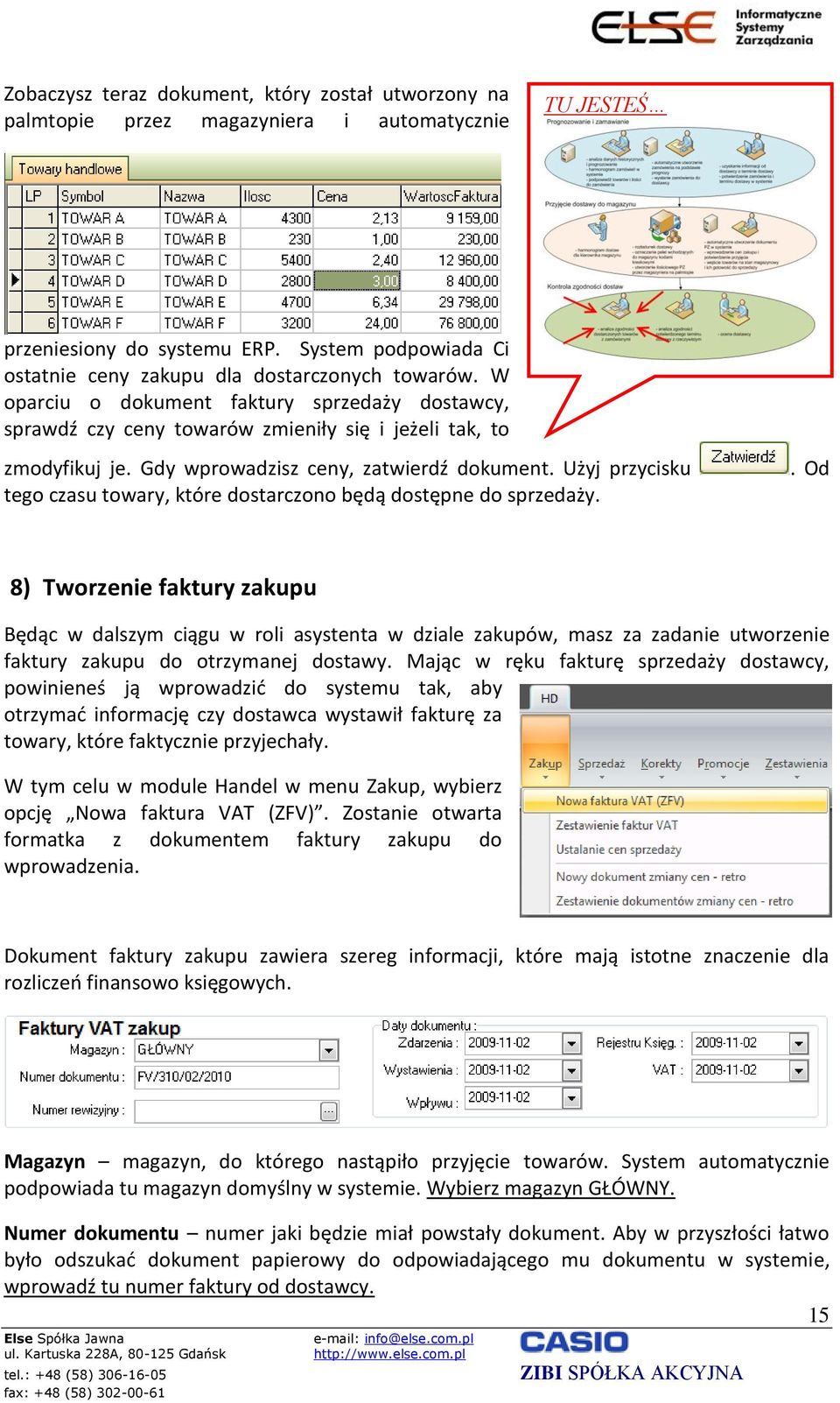 Gdy wprowadzisz ceny, zatwierdź dokument. Użyj przycisku tego czasu towary, które dostarczono będą dostępne do sprzedaży.