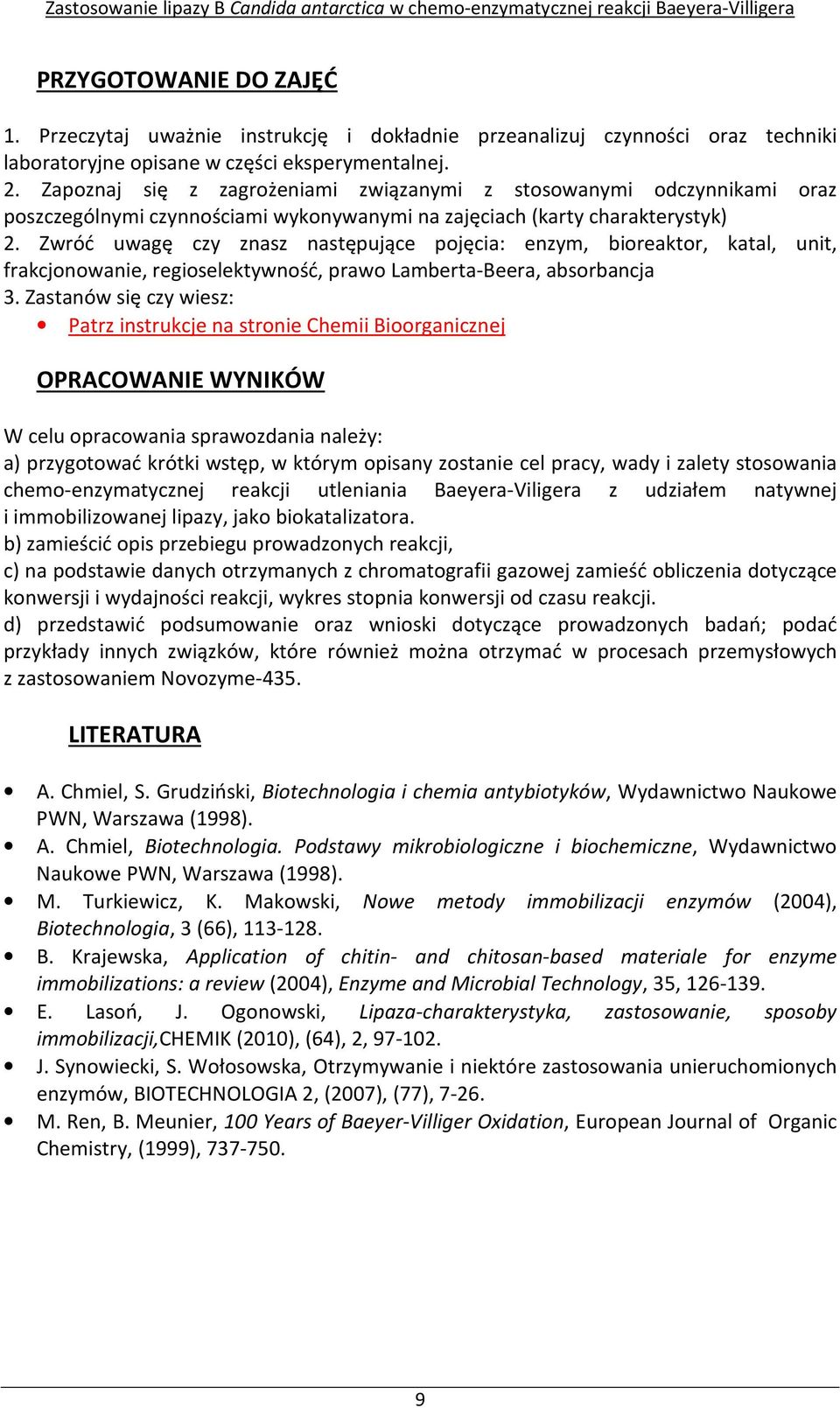 Zwróć uwagę czy znasz następujące pojęcia: enzym, bioreaktor, katal, unit, frakcjonowanie, regioselektywność, prawo Lamberta-Beera, absorbancja 3.