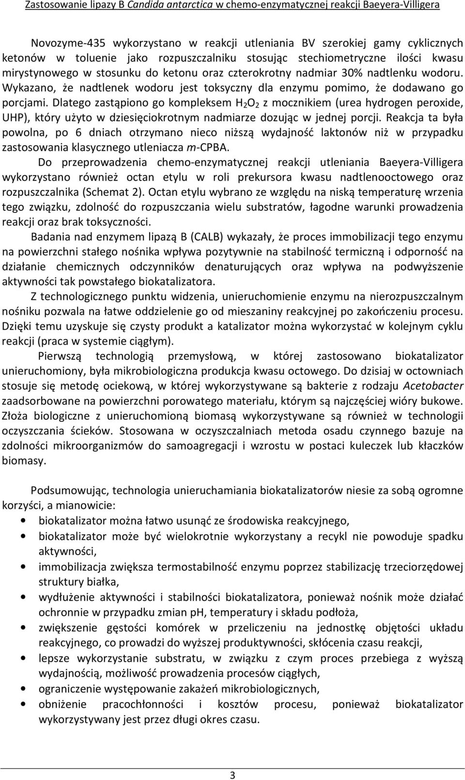 Dlatego zastąpiono go kompleksem H 2 O 2 z mocznikiem (urea hydrogen peroxide, UHP), który użyto w dziesięciokrotnym nadmiarze dozując w jednej porcji.