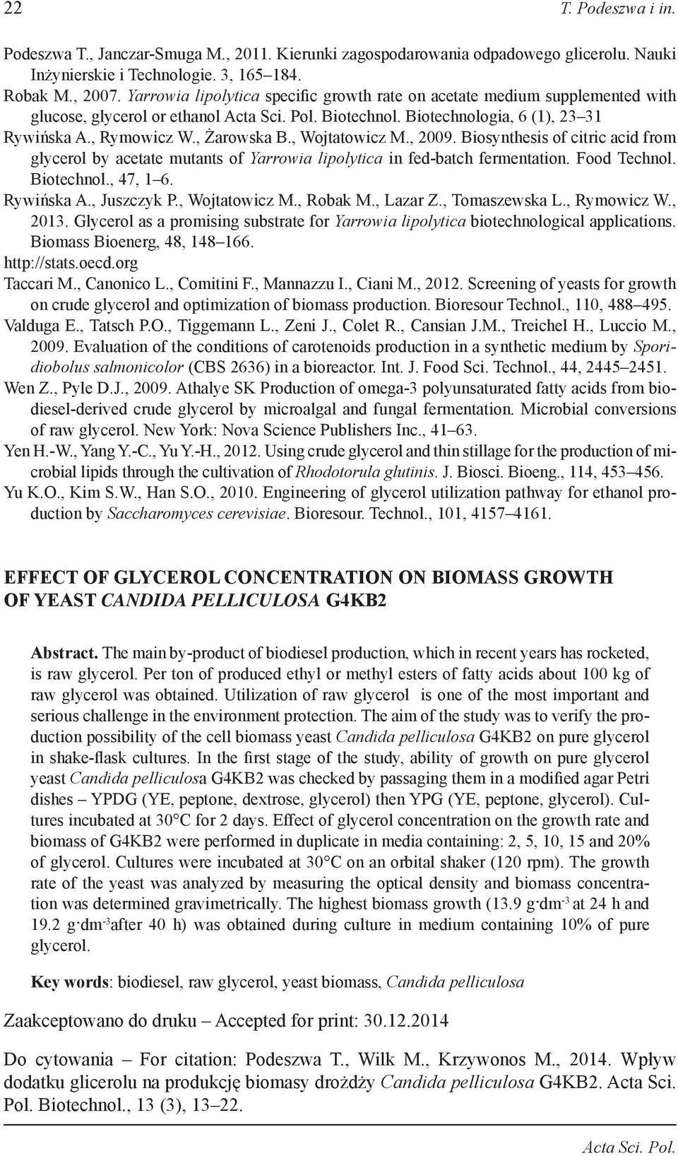 , Wojtatowicz M., 2009. Biosynthesis of citric acid from glycerol by acetate mutants of Yarrowia lipolytica in fed-batch fermentation. Food Technol. Biotechnol., 47, 1 6. Rywińska A., Juszczyk P.