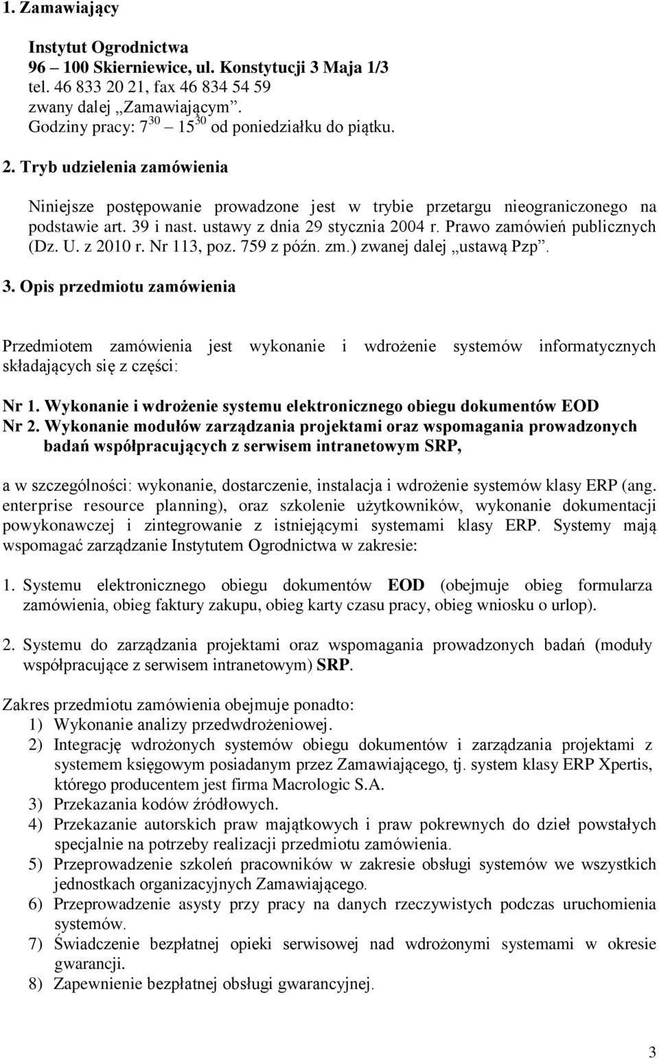 U. z 2010 r. Nr 113, poz. 759 z późn. zm.) zwanej dalej ustawą Pzp. 3.