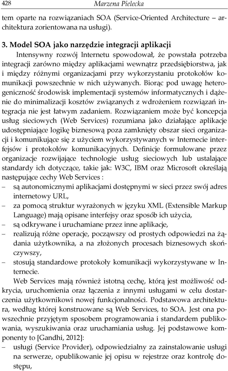 organizacjami przy wykorzystaniu protokołów komunikacji powszechnie w nich używanych.