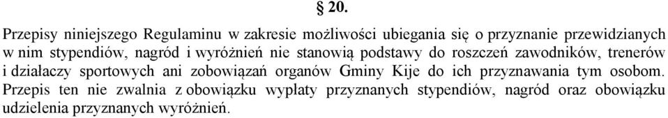 działaczy sportowych ani zobowiązań organów Gminy Kije do ich przyznawania tym osobom.