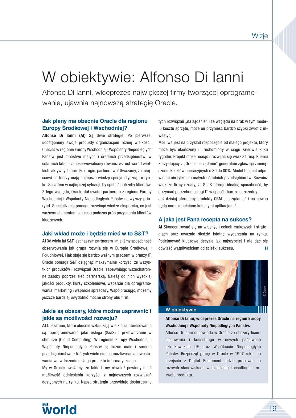 Chociaż w regionie Europy Wschodniej i Wspólnoty Niepodległych Państw jest mnóstwo małych i średnich przedsiębiorstw, w ostatnich latach zaobserwowaliśmy również wzrost wśród wielkich, aktywnych firm.