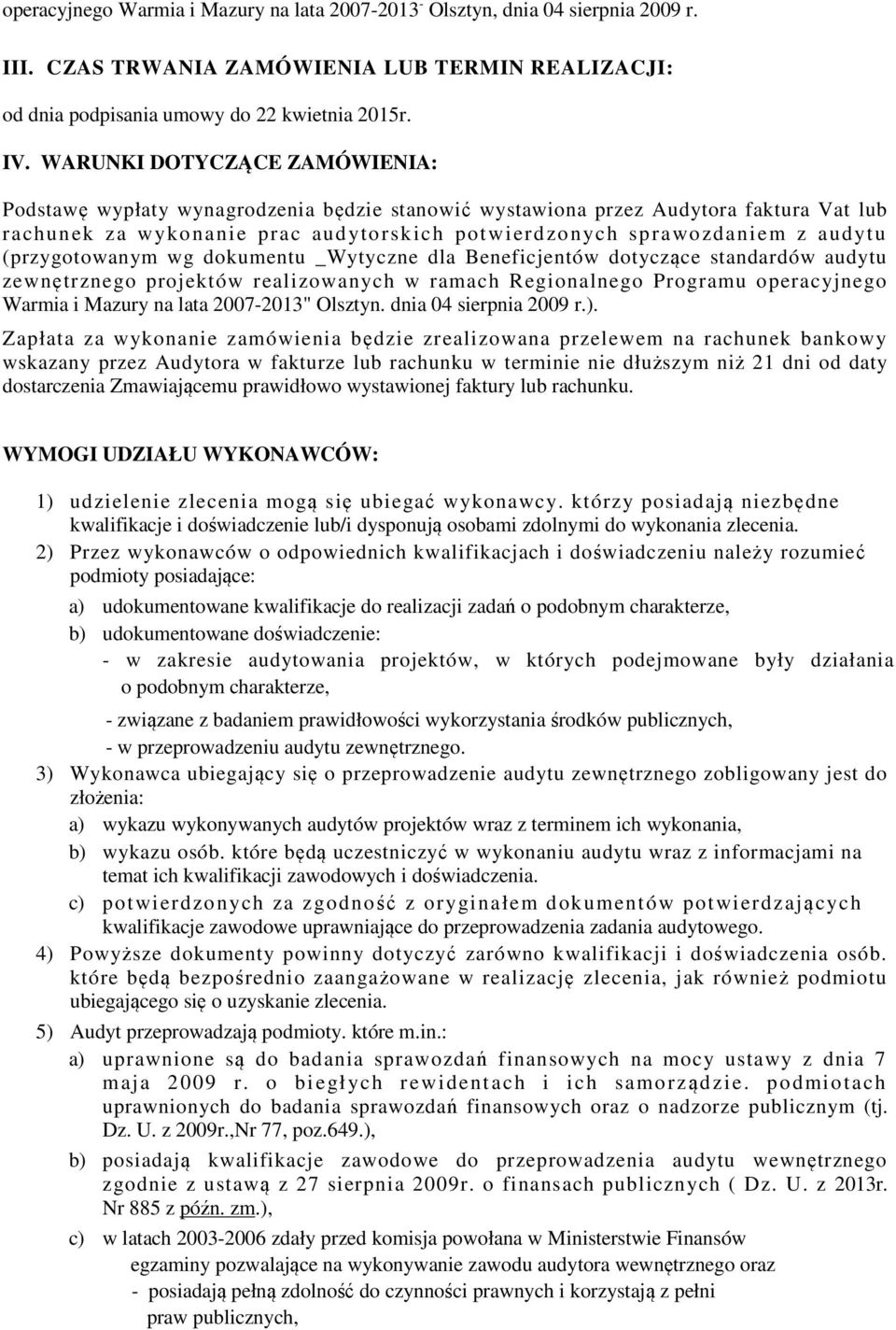 (przygotowanym wg dokumentu _Wytyczne dla Beneficjentów dotyczące standardów audytu zewnętrznego projektów realizowanych w ramach Regionalnego Programu operacyjnego Warmia i Mazury na lata 2007-2013"