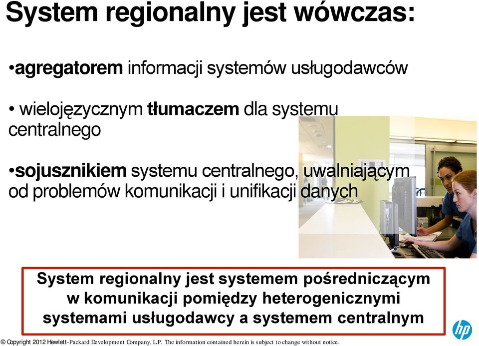 uwalniającym od problemów komunikacji i unifikacji danych System regionalny jest