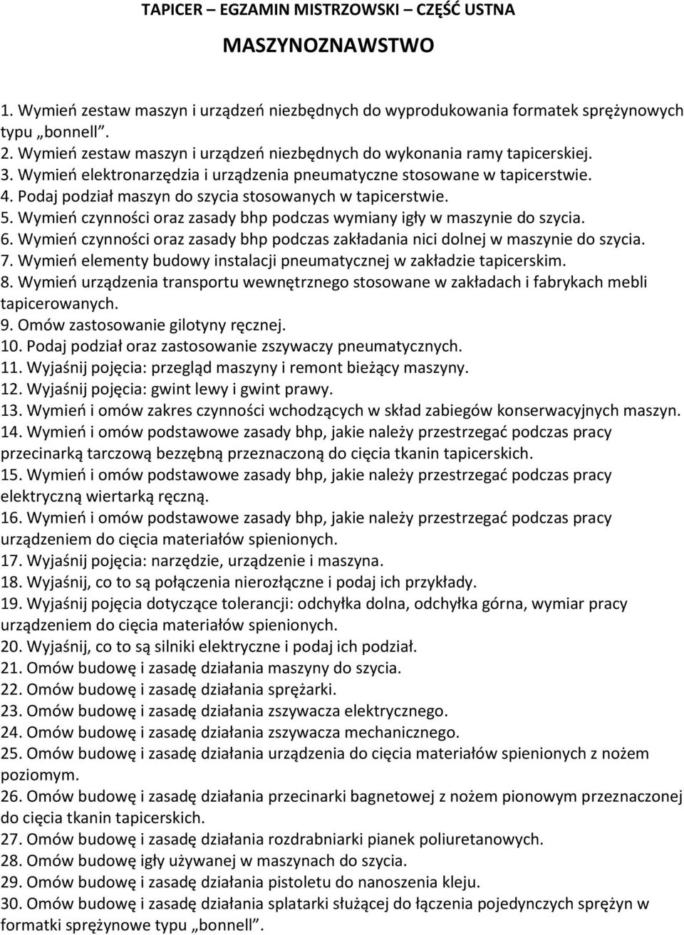 Podaj podział maszyn do szycia stosowanych w tapicerstwie. 5. Wymień czynności oraz zasady bhp podczas wymiany igły w maszynie do szycia. 6.