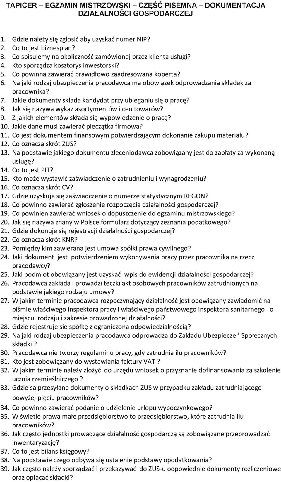 Na jaki rodzaj ubezpieczenia pracodawca ma obowiązek odprowadzania składek za pracownika? 7. Jakie dokumenty składa kandydat przy ubieganiu się o pracę? 8.