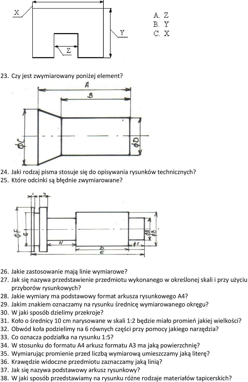 Jakie wymiary ma podstawowy format arkusza rysunkowego A4? 29. Jakim znakiem oznaczamy na rysunku średnicę wymiarowanego okręgu? 30. W jaki sposób dzielimy przekroje? 31.