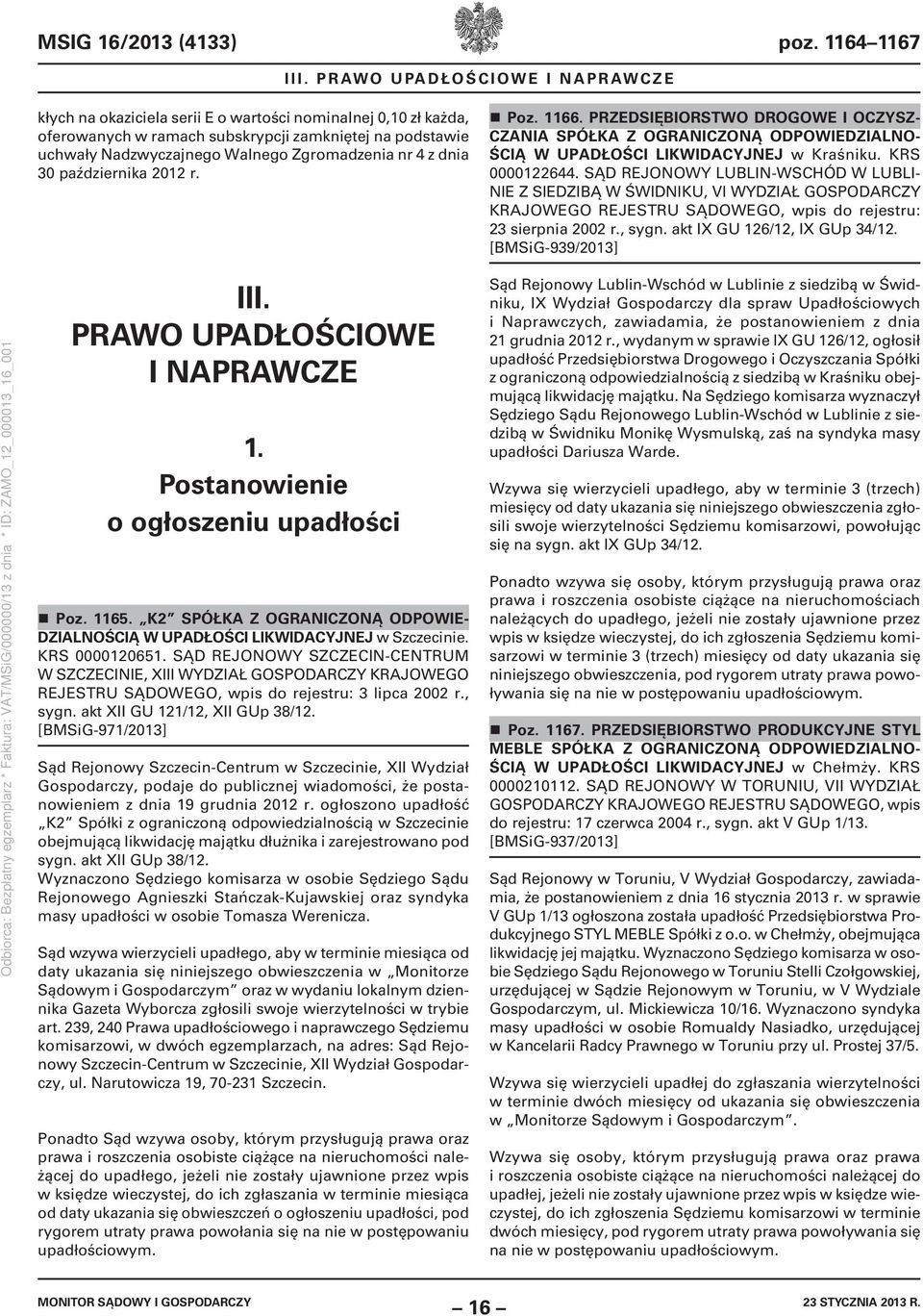 4 z dnia 30 października 2012 r. Poz. 1166. PRZEDSIĘBIORSTWO DROGOWE I OCZYSZ- CZANIA ŚCIĄ W UPADŁOŚCI LIKWIDACYJNEJ w Kraśniku. KRS 0000122644.