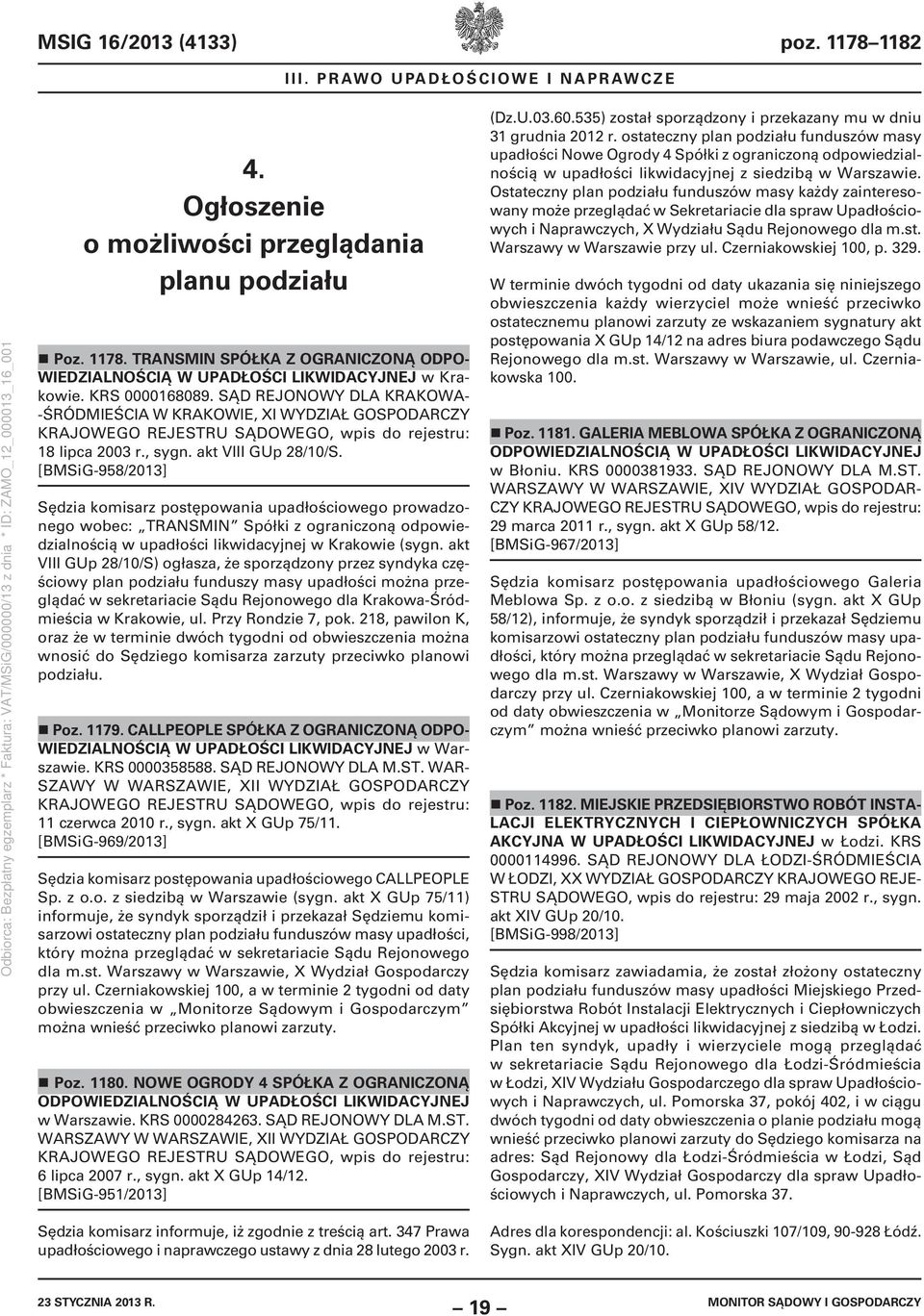 [BMSiG-958/2013] Sędzia komisarz postępowania upadłościowego prowadzonego wobec: TRANSMIN Spółki z ograniczoną odpowiedzialnością w upadłości likwidacyjnej w Krakowie (sygn.