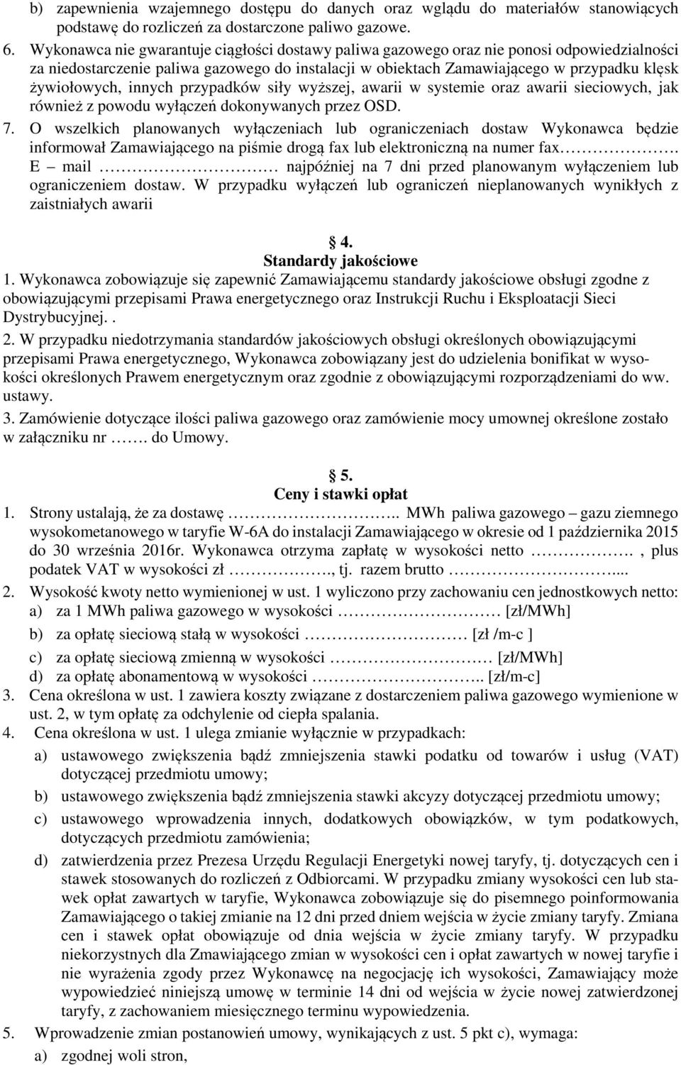 innych przypadków siły wyższej, awarii w systemie oraz awarii sieciowych, jak również z powodu wyłączeń dokonywanych przez OSD. 7.