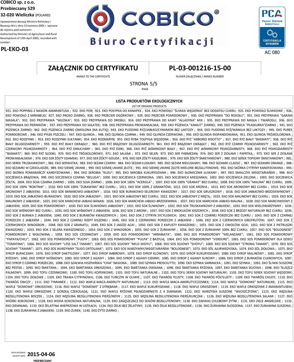 EKO PRZYPRAWA "WŁOSKA"; 933. EKO PRZYPRAWA DO DROBIU; 934. EKO PRZYPRAWA DO KAWY "ALLADYNA" MIX ; 935. EKO PRZYPRAWA DO MASŁA I TWAROGU; 936. EKO PRZYPRAWA DO PIERNIKÓW ; 937.