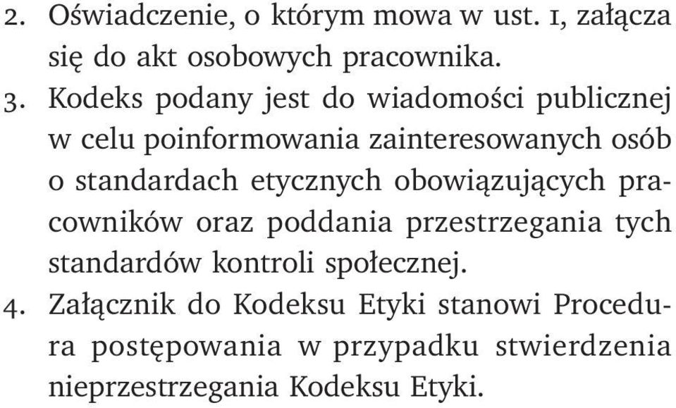 etycznych obowiązujących pracowników oraz poddania przestrzegania tych standardów kontroli społecznej.