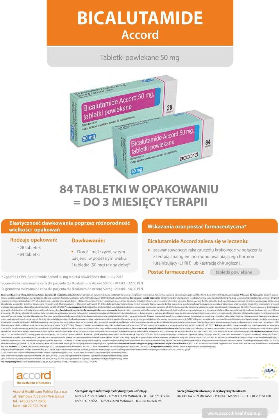 203 Sugerowana maksymalna cena dla pacjenta dla Bicalutamide Accord 50 mg - 84 tabl. - 32,00 PLN Sugerowana maksymalna cena dla pacjenta dla Bicalutamide Accord 50 mg - 28 tabl.
