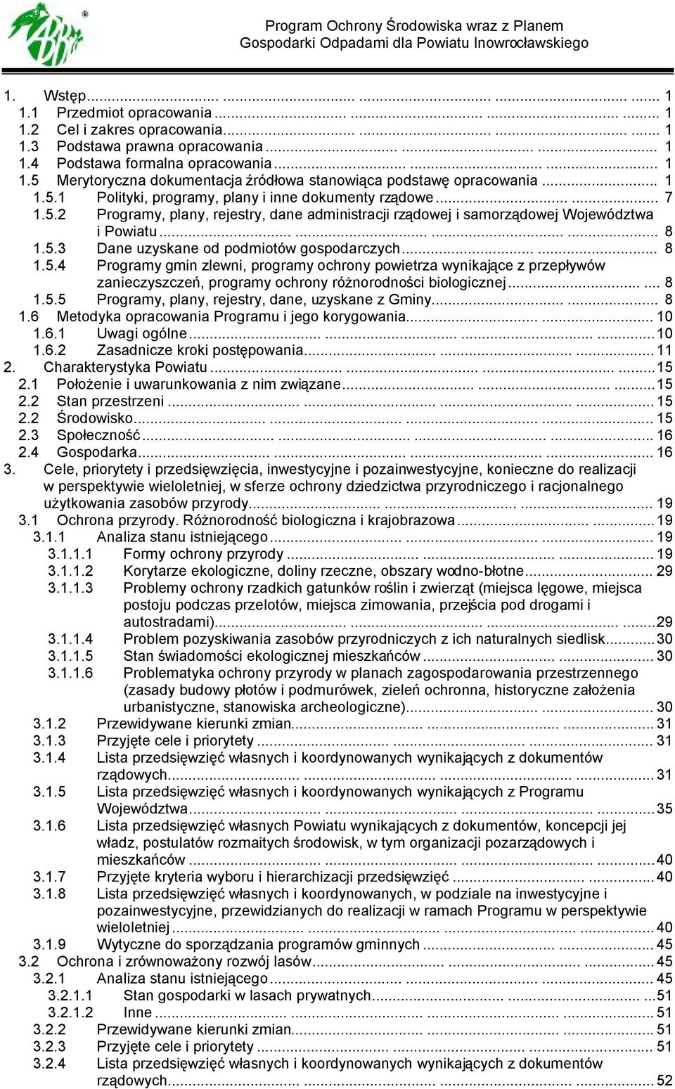 ..... 8 1.5.4 Programy gmin zlewni, programy ochrony powietrza wynikające z przepływów zanieczyszczeń, programy ochrony różnorodności biologicznej...... 8 1.5.5 Programy, plany, rejestry, dane, uzyskane z Gminy.