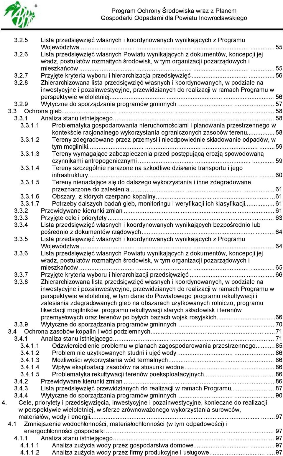 7 Przyjęte kryteria wyboru i hierarchizacja przedsięwzięć...... 56 3.2.