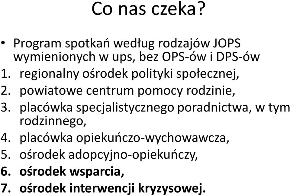 regionalny ośrodek polityki społecznej, 2. powiatowe centrum pomocy rodzinie, 3.