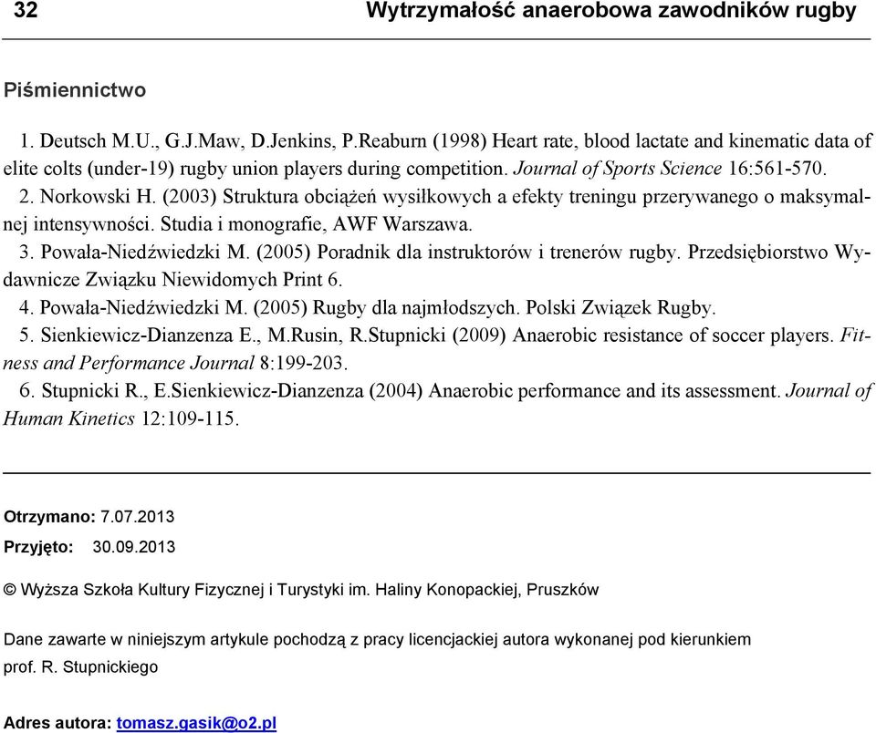 (2003) Struktura obciążeń wysiłkowych a efekty treningu przerywanego o maksymalnej intensywności. Studia i monografie, AWF Warszawa. 3. Powała-Niedźwiedzki M.