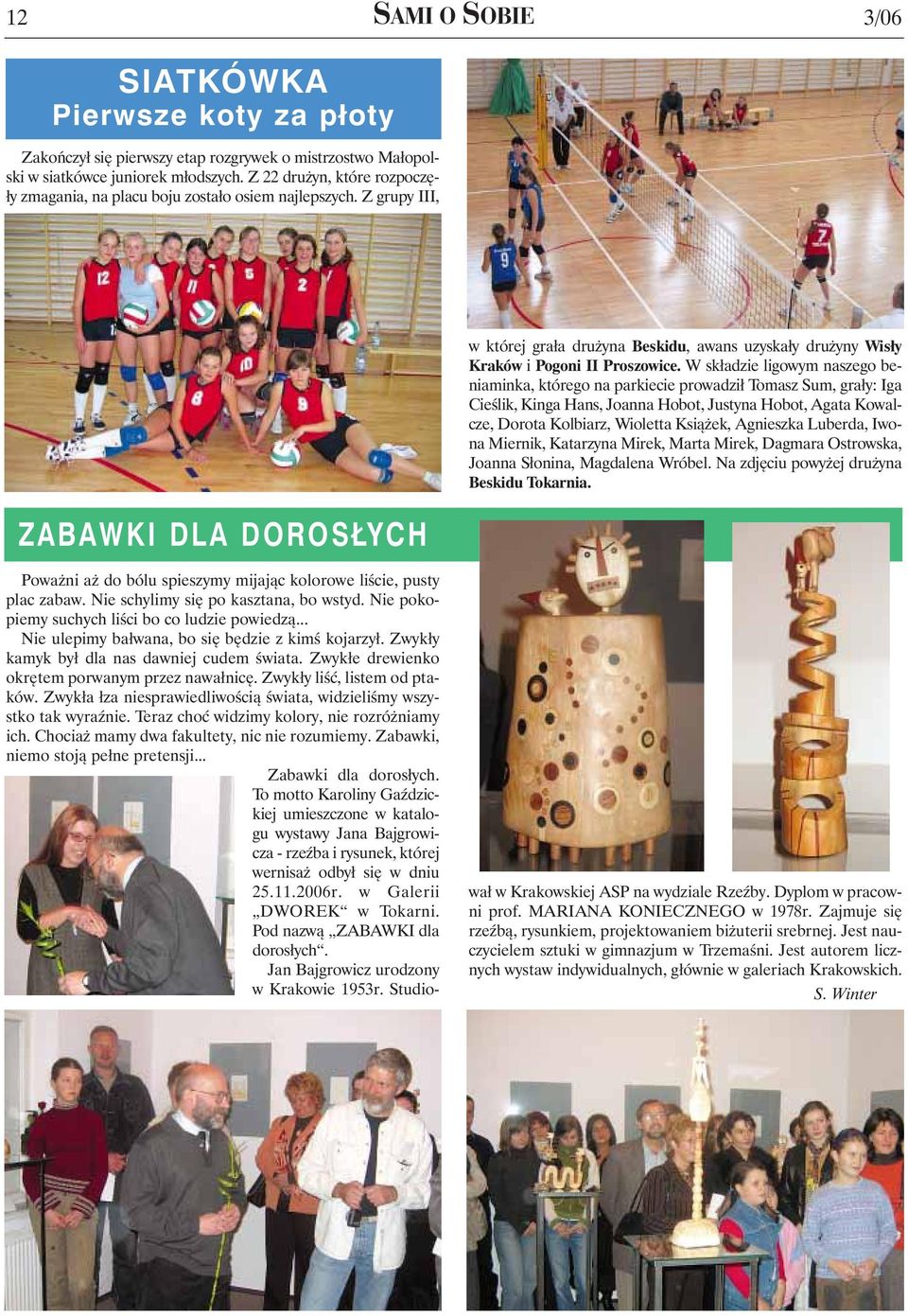 Z grupy III, ZABAWKI DLA DOROSŁYCH w której grała drużyna Beskidu, awans uzyskały drużyny Wisły Kraków i Pogoni II Proszowice.