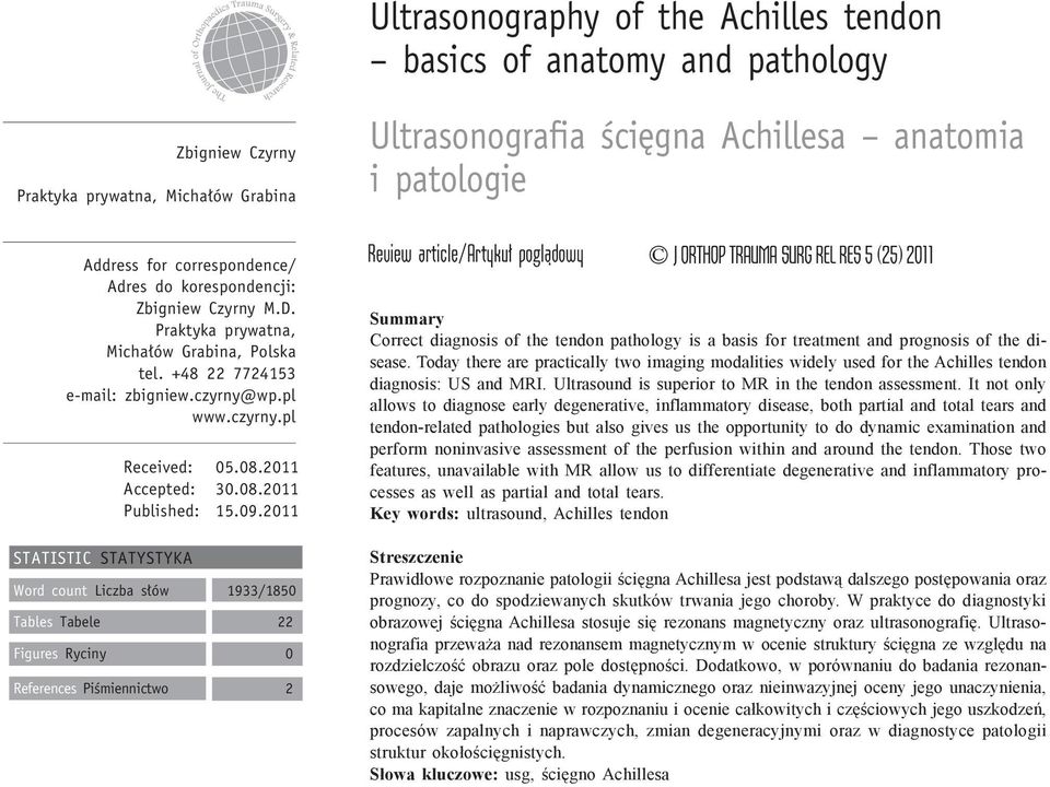 2011 Ultrasonografia ścięgna Achillesa anatomia i patologie Review article/artykuł poglądowy J ORTHOP TRAUMA SURG REL RES 5 (25) 2011 Summary Correct diagnosis of the tendon pathology is a basis for