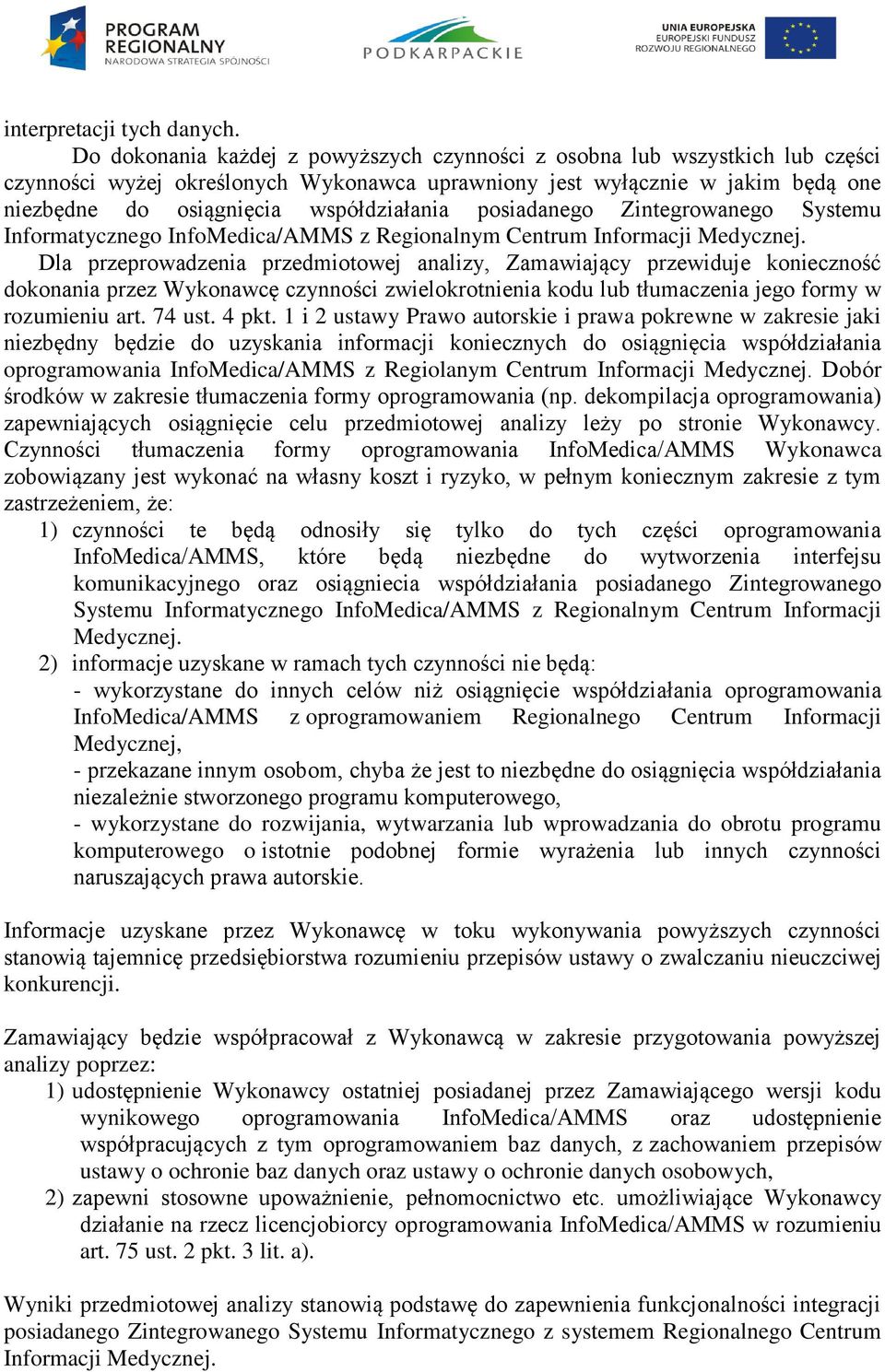 posiadanego Zintegrowanego Systemu Informatycznego InfoMedica/AMMS z Regionalnym Centrum Informacji Medycznej.