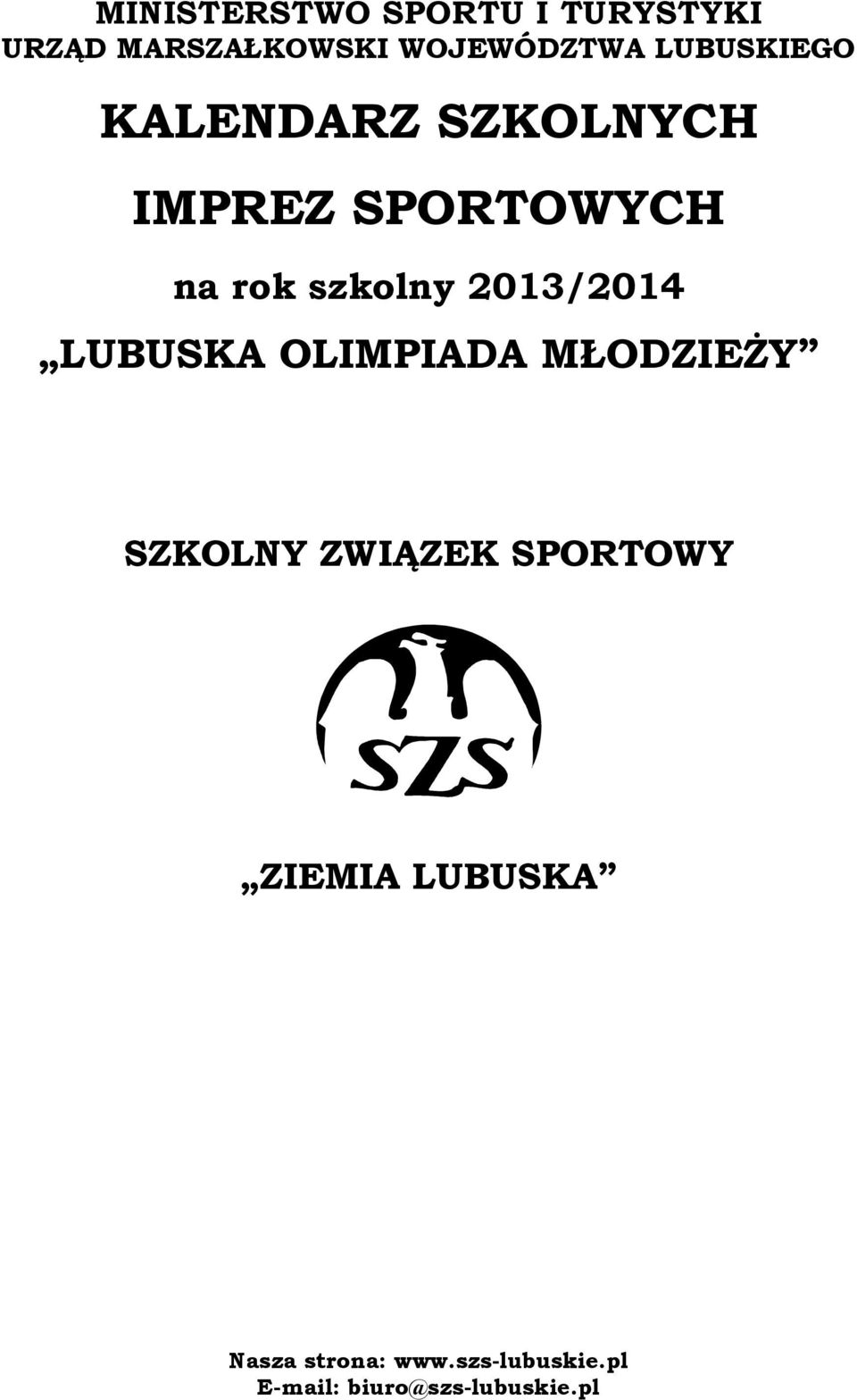 2013/ LUBUSKA OLIMPIADA MŁODZIEŻY SZKOLNY ZWIĄZEK SPORTOWY ZIEMIA