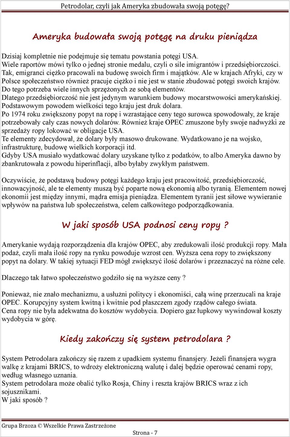 Ale w krajach Afryki, czy w Polsce społeczeństwo również pracuje ciężko i nie jest w stanie zbudować potęgi swoich krajów. Do tego potrzeba wiele innych sprzężonych ze sobą elementów.