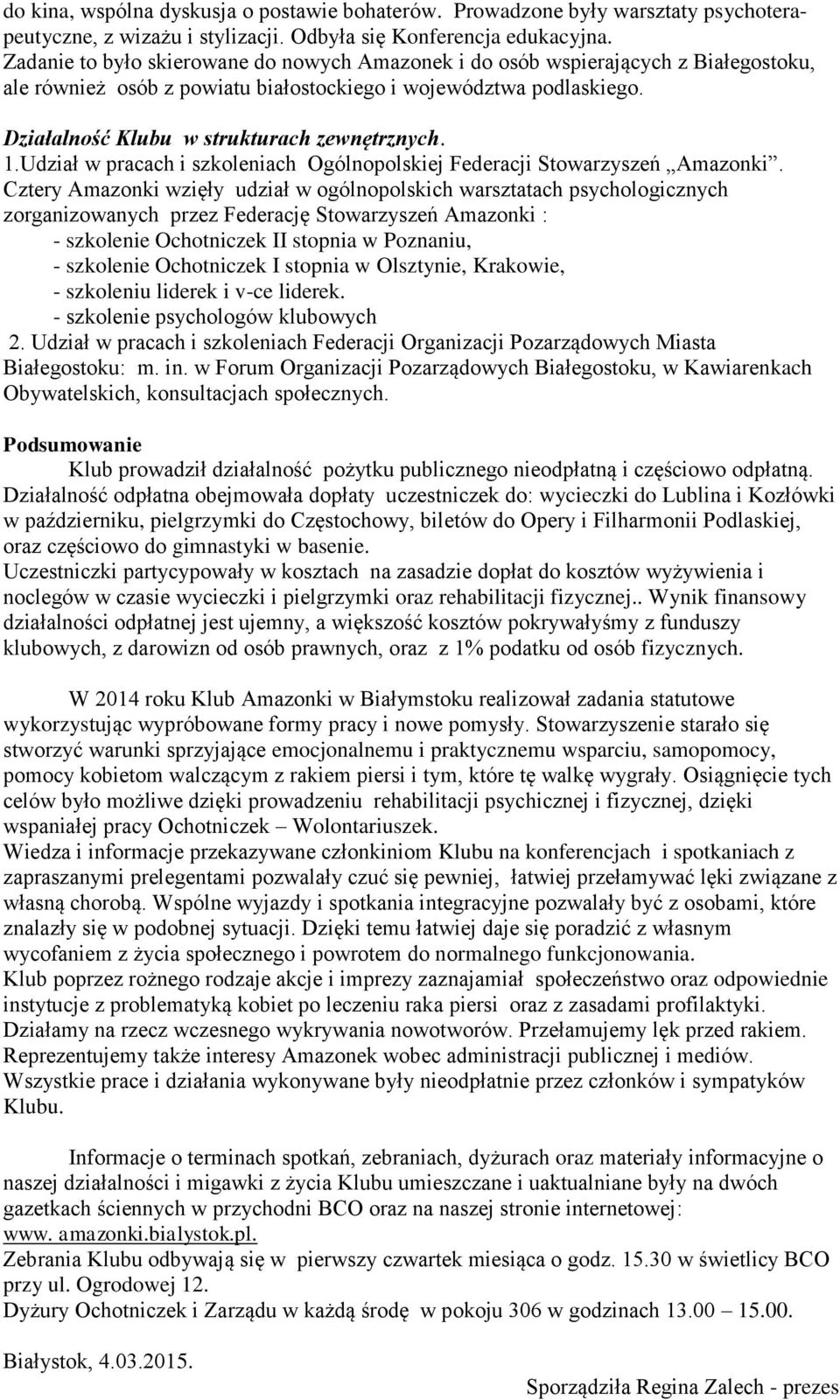 1.Udział w pracach i szkoleniach Ogólnopolskiej Federacji Stowarzyszeń Amazonki.