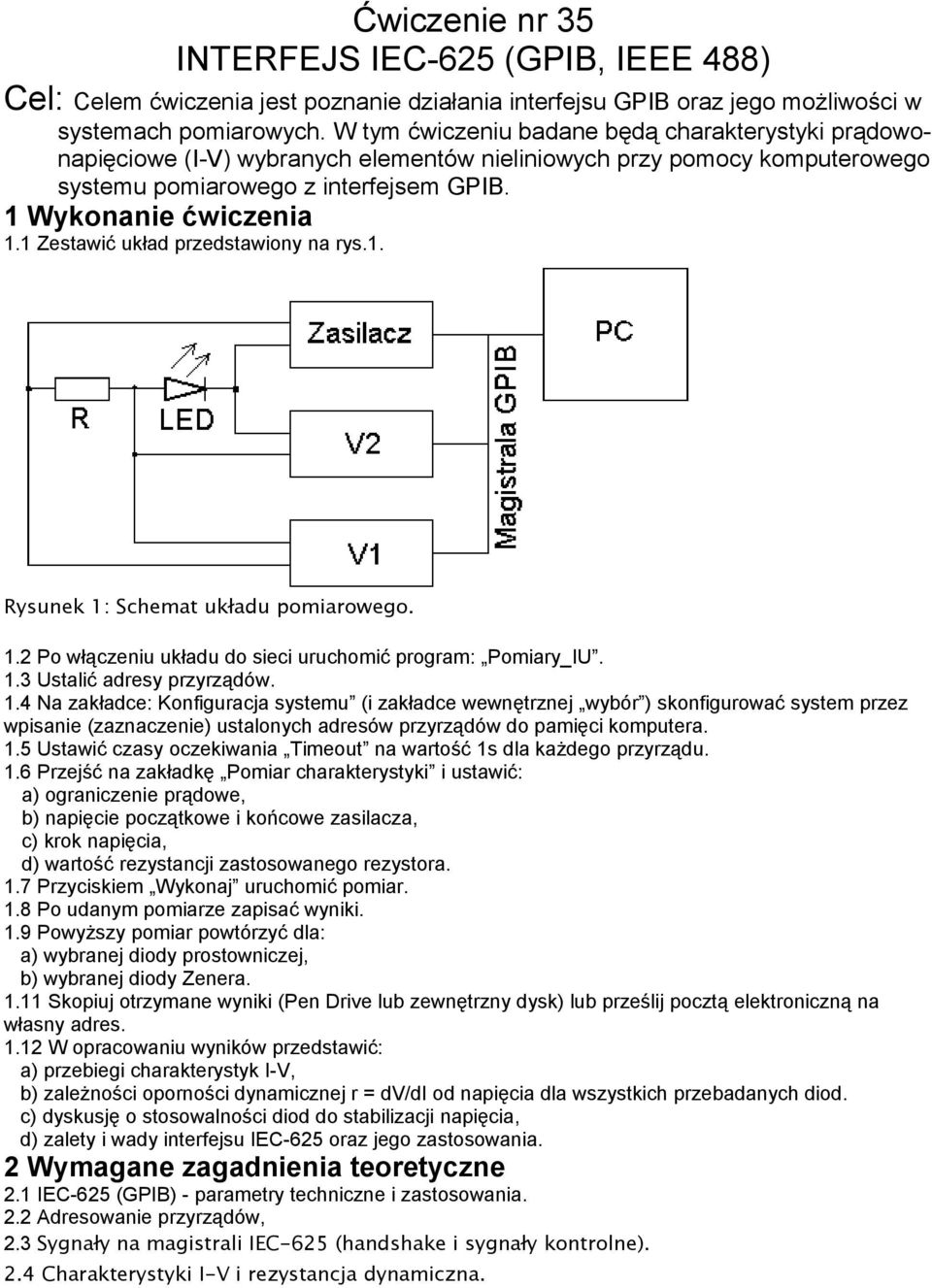 1 Zestawić układ przedstawiony na rys.1. Rysunek 1: