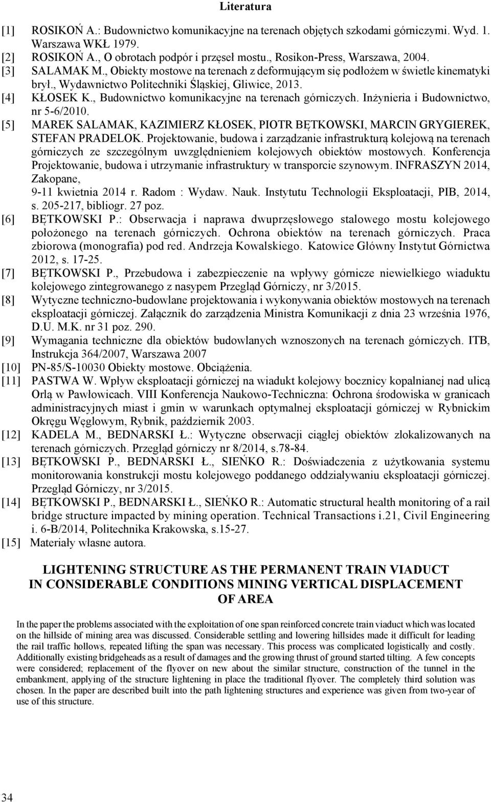 , Budownictwo komunikacyjne na terenach górniczych. Inżynieria i Budownictwo, nr 5-6/2010. [5] MAREK SALAMAK, KAZIMIERZ KŁOSEK, PIOTR BĘTKOWSKI, MARCIN GRYGIEREK, STEFAN PRADELOK.