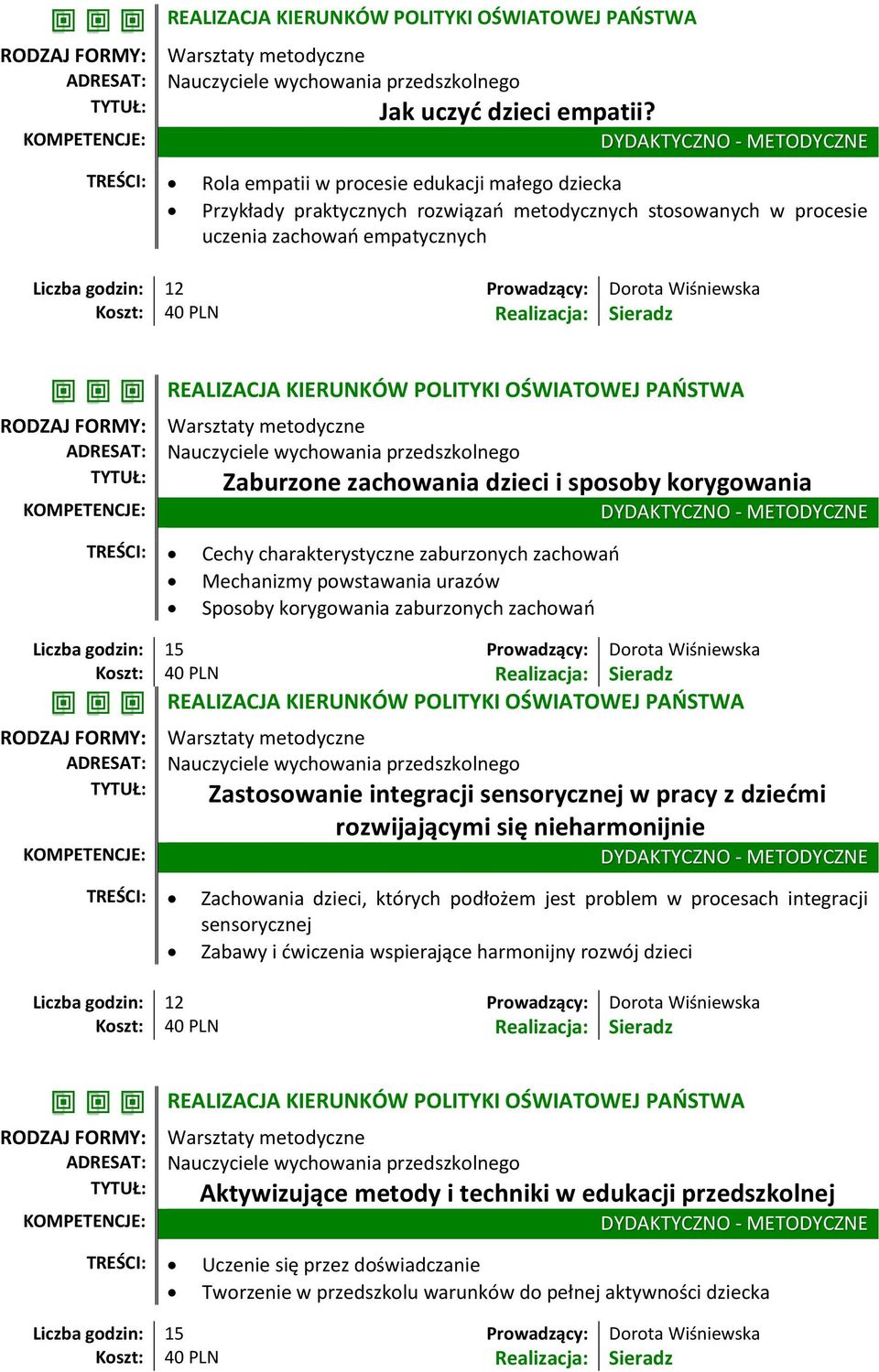 Wiśniewska REALIZACJA KIERUNKÓW POLITYKI OŚWIATOWEJ PAŃSTWA Zaburzone zachowania dzieci i sposoby korygowania TREŚCI: Cechy charakterystyczne zaburzonych zachowań Mechanizmy powstawania urazów