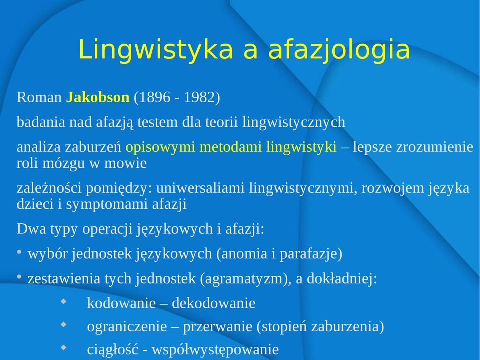 języka dzieci i symptomami afazji Dwa typy operacji językowych i afazji: wybór jednostek językowych (anomia i parafazje)