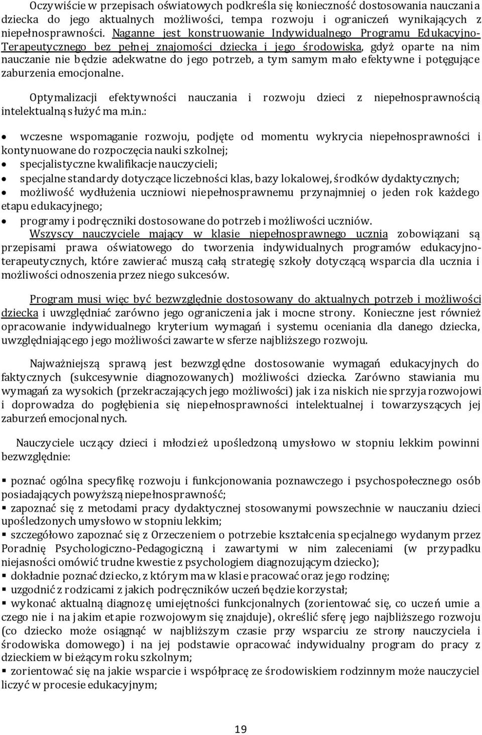 tym samym mało efektywne i potęgujące zaburzenia emocjonalne. Optymalizacji efektywności nauczania i rozwoju dzieci z niepełnosprawnością int