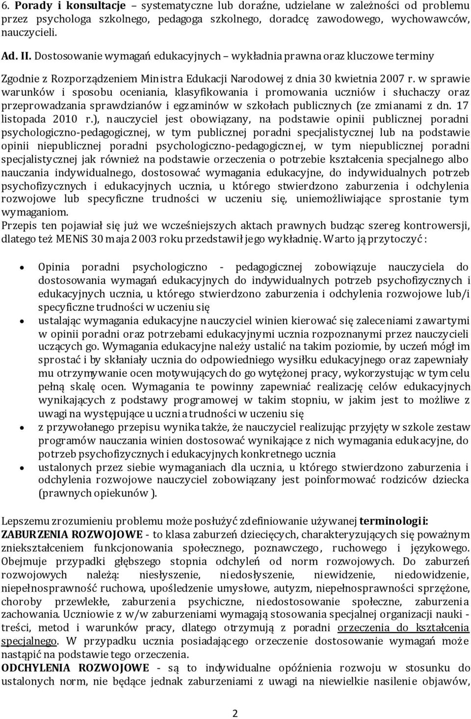 w sprawie warunków i sposobu oceniania, klasyfikowania i promowania uczniów i słuchaczy oraz przeprowadzania sprawdzianów i egzaminów w szkołach publicznych (ze zmianami z dn. 17 listopada 2010 r.