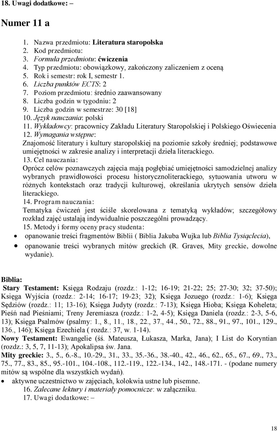 Język nauczania: polski 11. Wykładowcy: pracownicy Zakładu Literatury Staropolskiej i Polskiego Oświecenia 12.