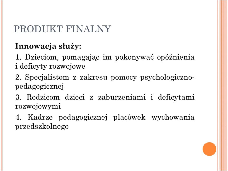 Specjalistom z zakresu pomocy psychologicznopedagogicznej 3.