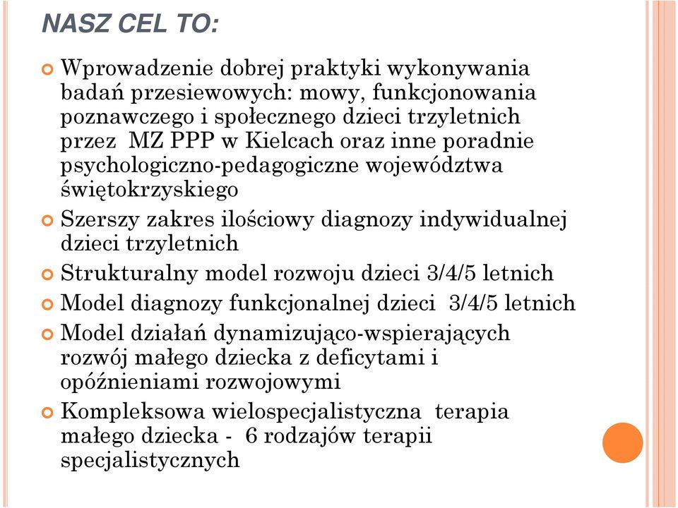 trzyletnich Strukturalny model rozwoju dzieci 3/4/5 letnich Model diagnozy funkcjonalnej dzieci 3/4/5 letnich Model działań dynamizująco-wspierających