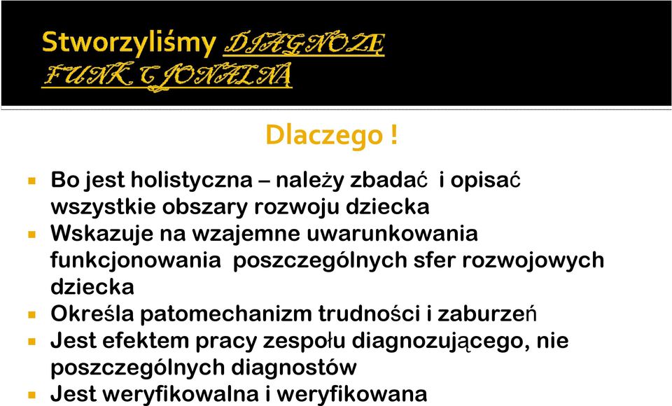 Wskazuje na wzajemne uwarunkowania funkcjonowania poszczególnych sfer rozwojowych