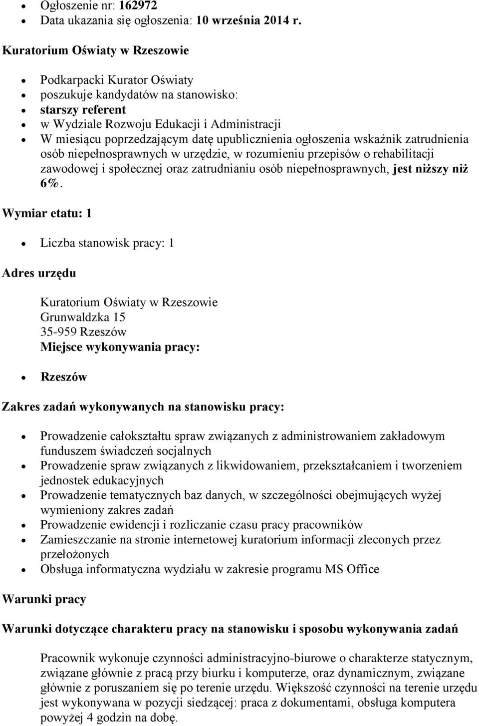 zatrudnienia osób niepełnosprawnych w urzędzie, w rozumieniu przepisów o rehabilitacji zawodowej i społecznej oraz zatrudnianiu osób niepełnosprawnych, jest niższy niż 6%.