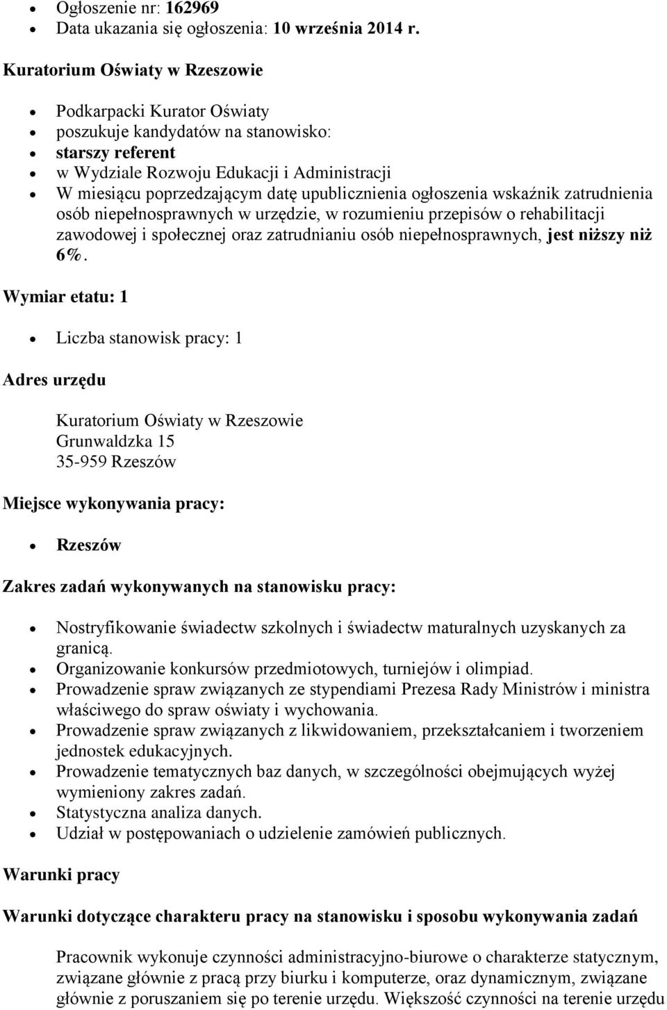 zatrudnienia osób niepełnosprawnych w urzędzie, w rozumieniu przepisów o rehabilitacji zawodowej i społecznej oraz zatrudnianiu osób niepełnosprawnych, jest niższy niż 6%.