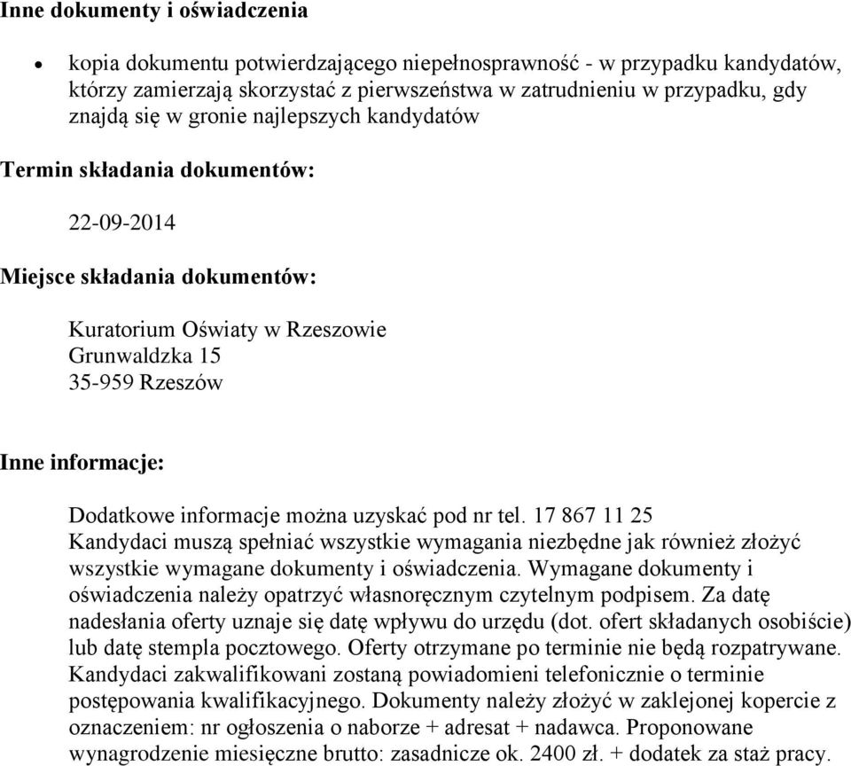 17 867 11 25 Kandydaci muszą spełniać wszystkie wymagania niezbędne jak również złożyć wszystkie wymagane dokumenty i oświadczenia.