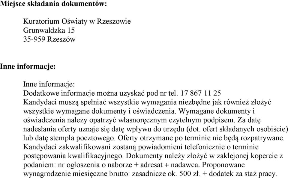 Wymagane dokumenty i oświadczenia należy opatrzyć własnoręcznym czytelnym podpisem. Za datę nadesłania oferty uznaje się datę wpływu do urzędu (dot.